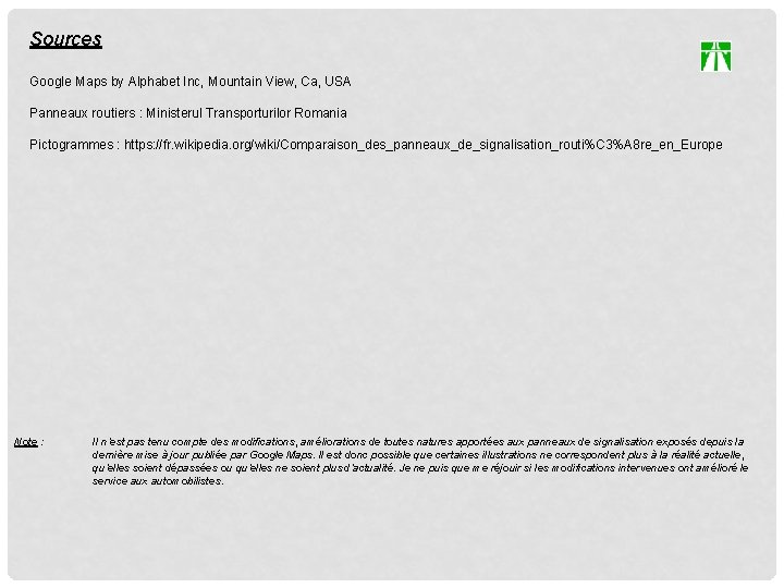 Sources Google Maps by Alphabet Inc, Mountain View, Ca, USA Panneaux routiers : Ministerul