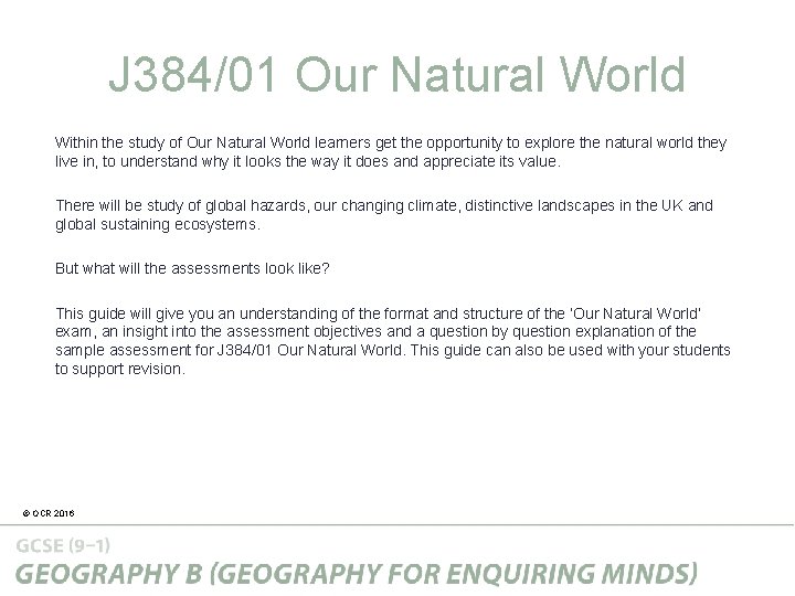 J 384/01 Our Natural World Within the study of Our Natural World learners get