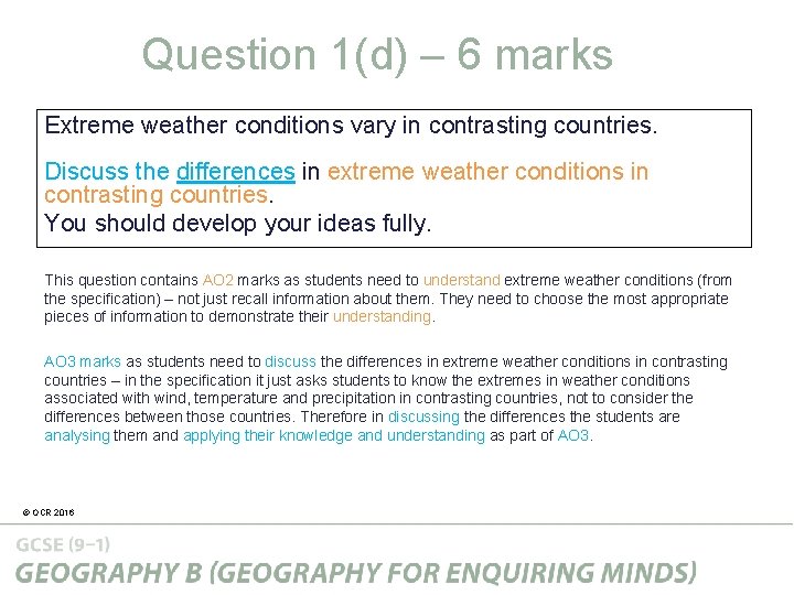 Question 1(d) – 6 marks Extreme weather conditions vary in contrasting countries. Discuss the