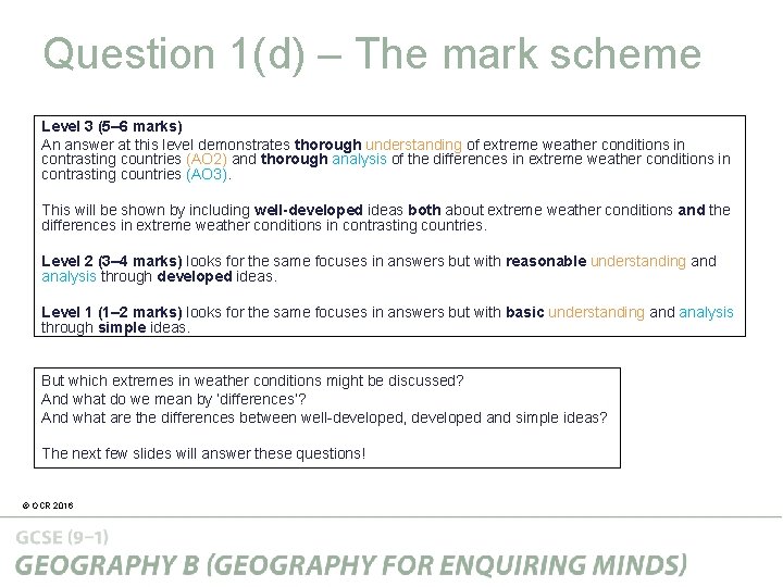 Question 1(d) – The mark scheme Level 3 (5– 6 marks) An answer at