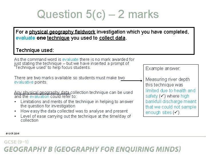 Question 5(c) – 2 marks For a physical geography fieldwork investigation which you have