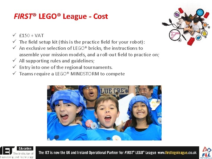 FIRST® LEGO® League - Cost ü £ 150 + VAT ü The field setup