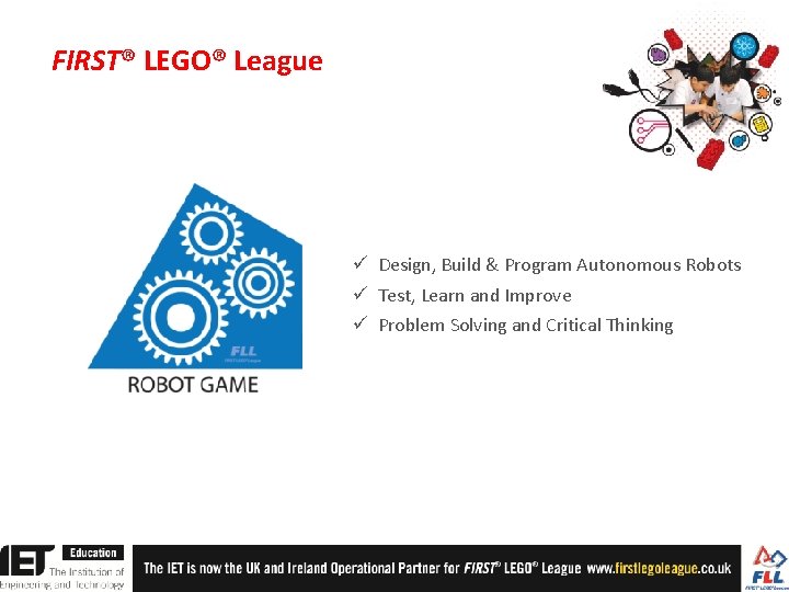 FIRST® LEGO® League ü Design, Build & Program Autonomous Robots ü Test, Learn and