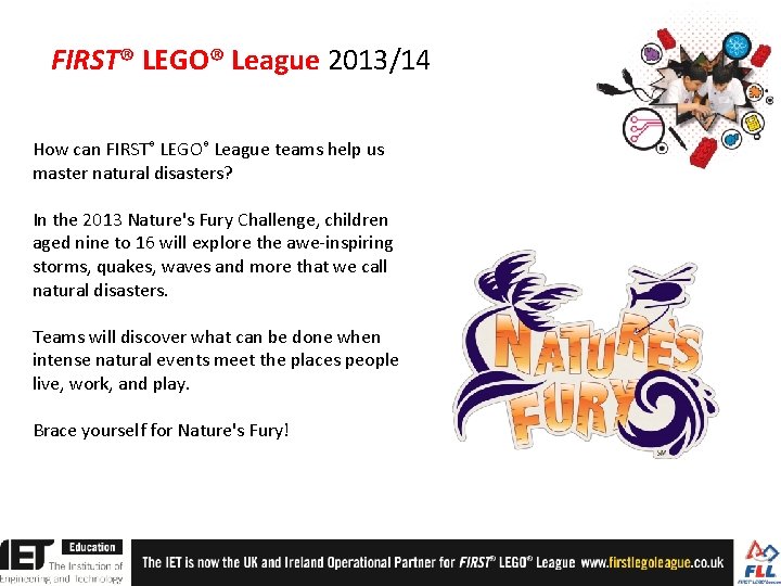 FIRST® LEGO® League 2013/14 How can FIRST® LEGO® League teams help us master natural FIRST® LEGO® League 2013/14 How can FIRST® LEGO® League teams help us master natural