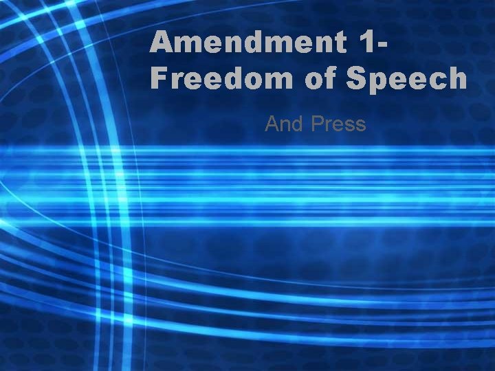 Amendment 1 Freedom of Speech And Press 