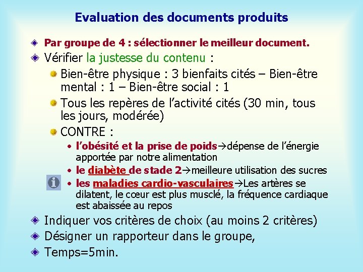 Evaluation des documents produits Par groupe de 4 : sélectionner le meilleur document. Vérifier
