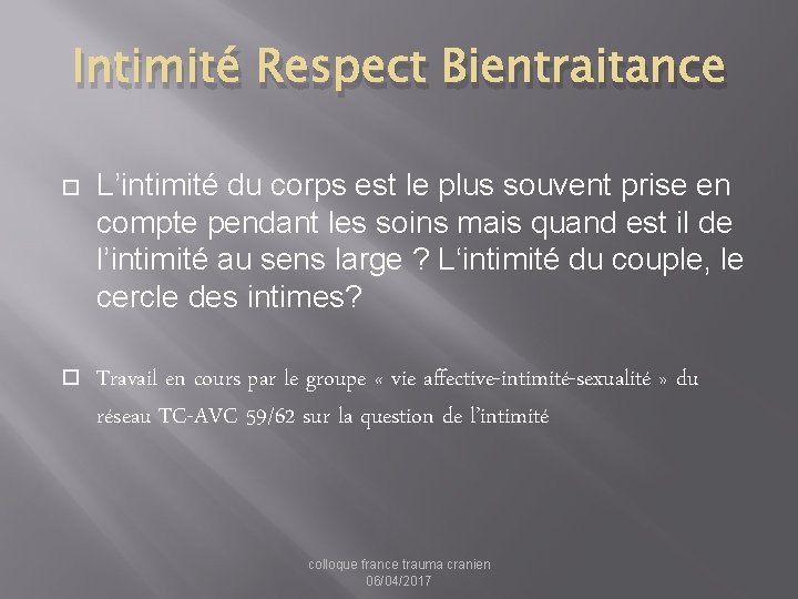 Intimité Respect Bientraitance L’intimité du corps est le plus souvent prise en compte pendant