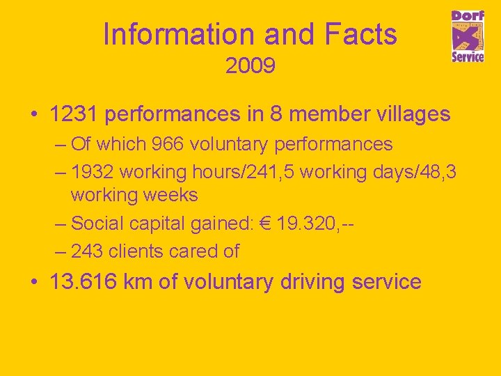 Information and Facts 2009 • 1231 performances in 8 member villages – Of which