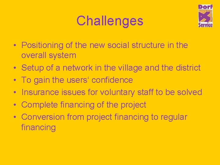 Challenges • Positioning of the new social structure in the overall system • Setup