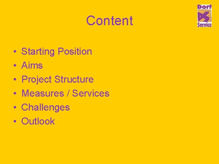 Content • • • Starting Position Aims Project Structure Measures / Services Challenges Outlook