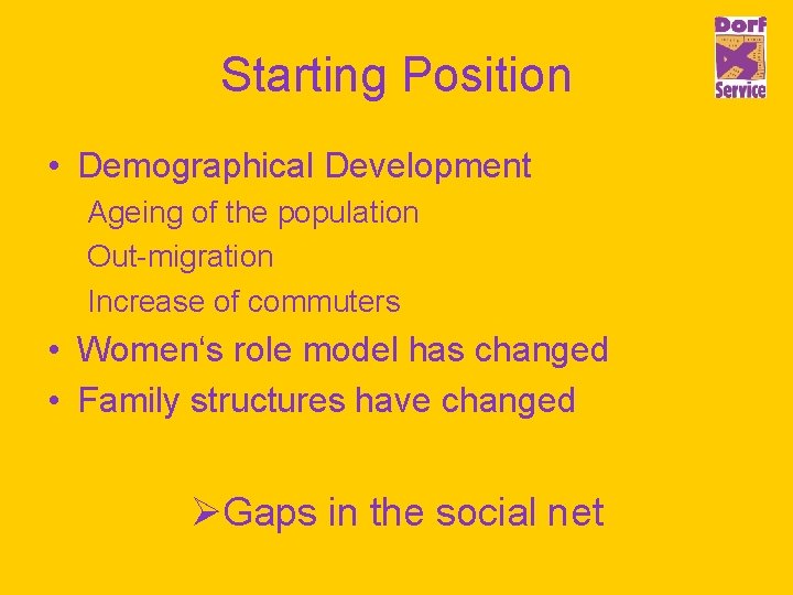 Starting Position • Demographical Development Ageing of the population Out-migration Increase of commuters •