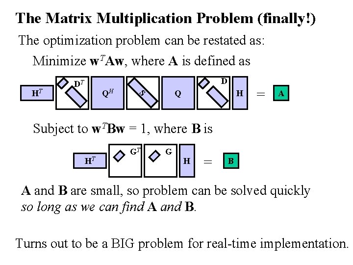 The Matrix Multiplication Problem (finally!) The optimization problem can be restated as: Minimize w.