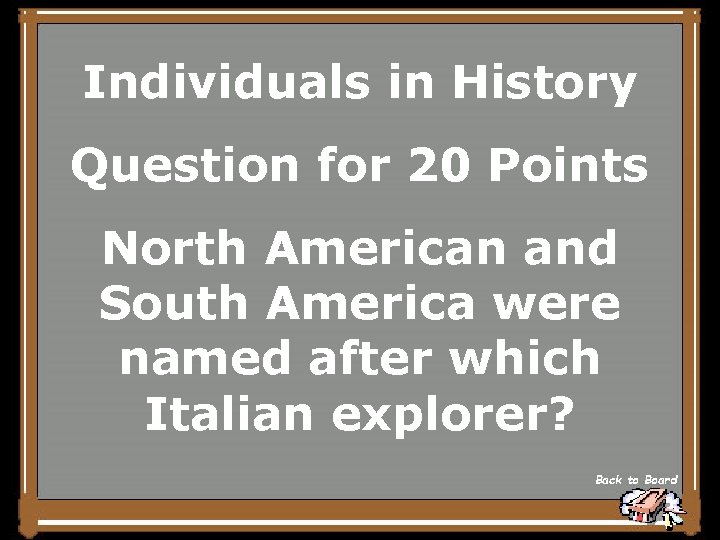 Individuals in History Question for 20 Points North American and South America were named