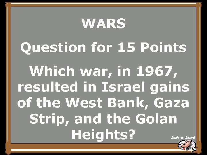 WARS Question for 15 Points Which war, in 1967, resulted in Israel gains of