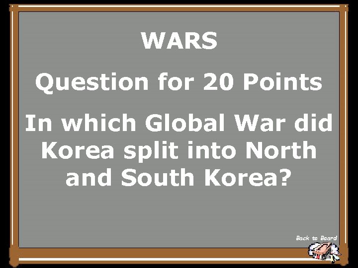 WARS Question for 20 Points In which Global War did Korea split into North