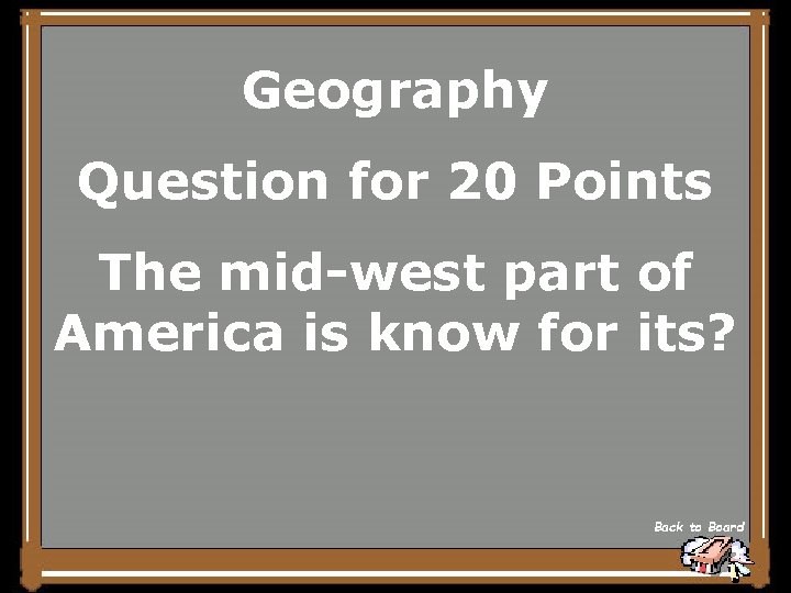Geography Question for 20 Points The mid-west part of America is know for its?