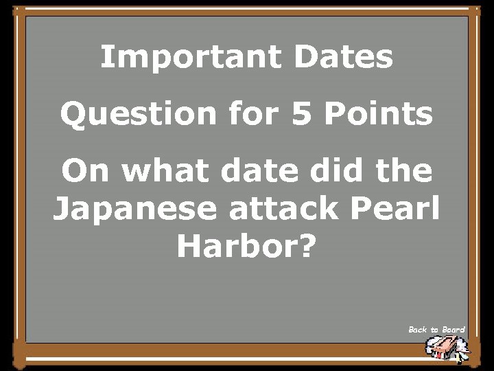 Important Dates Question for 5 Points On what date did the Japanese attack Pearl