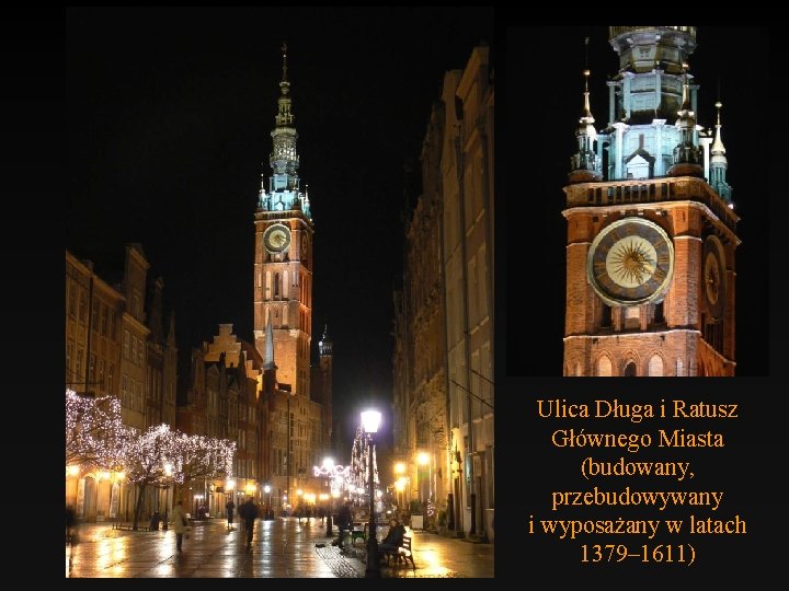 Ulica Długa i Ratusz Głównego Miasta (budowany, przebudowywany i wyposażany w latach 1379– 1611)