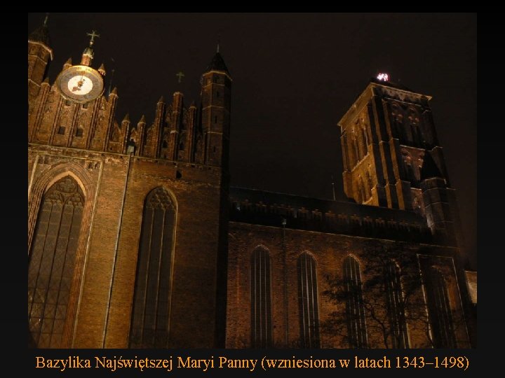 Bazylika Najświętszej Maryi Panny (wzniesiona w latach 1343– 1498) 