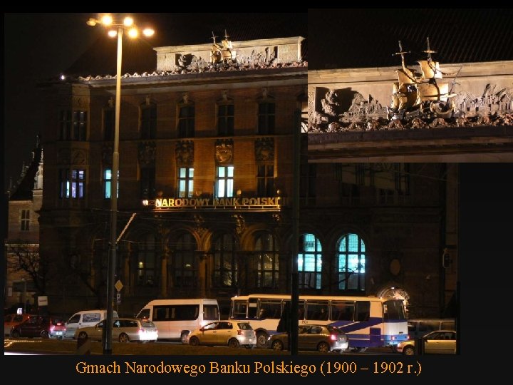 Gmach Narodowego Banku Polskiego (1900 – 1902 r. ) 