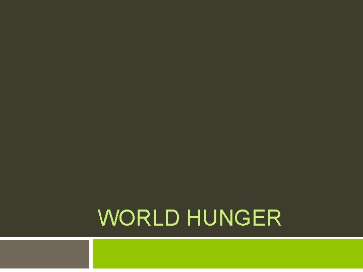 WORLD HUNGER 