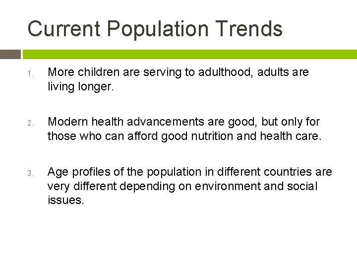 Current Population Trends 1. 2. 3. More children are serving to adulthood, adults are