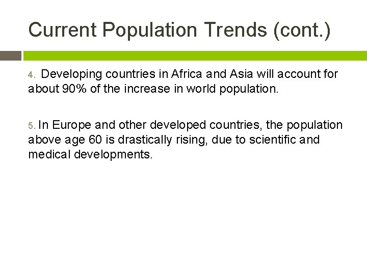 Current Population Trends (cont. ) Developing countries in Africa and Asia will account for