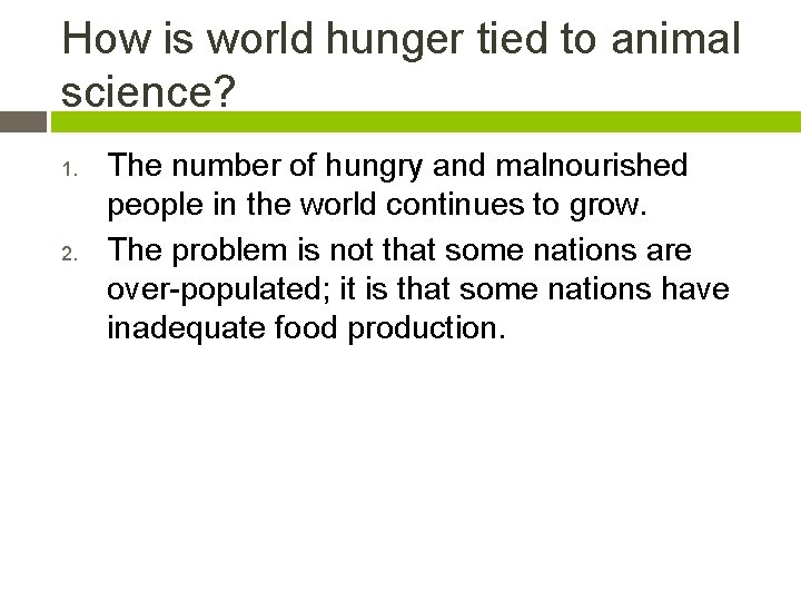 How is world hunger tied to animal science? 1. 2. The number of hungry