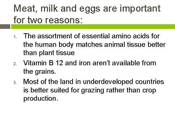 Meat, milk and eggs are important for two reasons: 1. 2. 3. The assortment