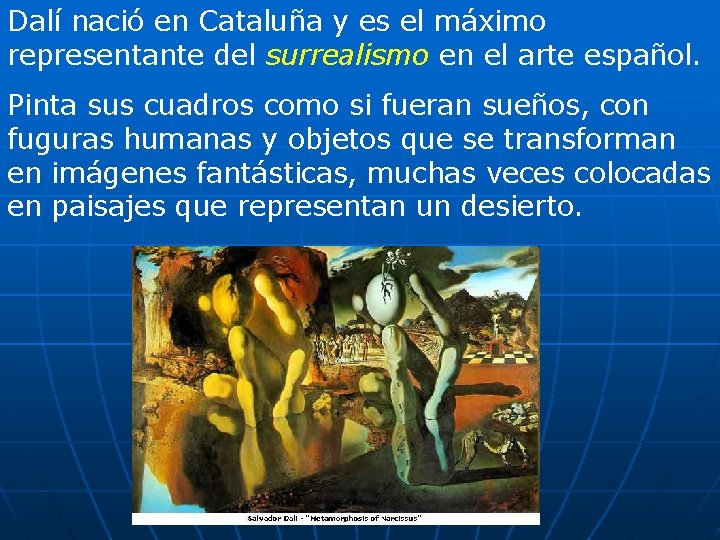 Dalí nació en Cataluña y es el máximo representante del surrealismo en el arte