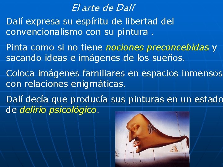 El arte de Dalí expresa su espíritu de libertad del convencionalismo con su pintura.