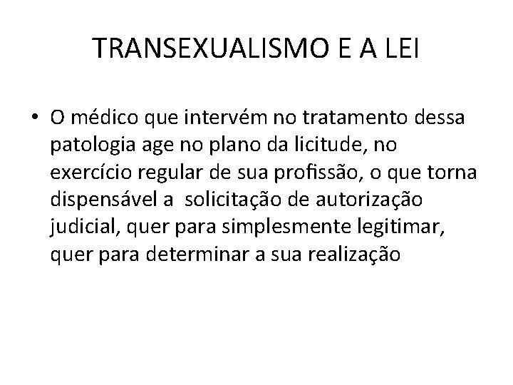 TRANSEXUALISMO E A LEI • O médico que intervém no tratamento dessa patologia age