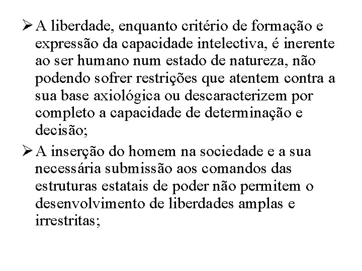 Ø A liberdade, enquanto critério de formação e expressão da capacidade intelectiva, é inerente