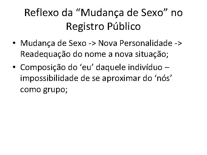 Reflexo da “Mudança de Sexo” no Registro Público • Mudança de Sexo -> Nova