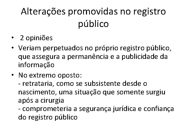 Alterações promovidas no registro público • 2 opiniões • Veriam perpetuados no próprio registro