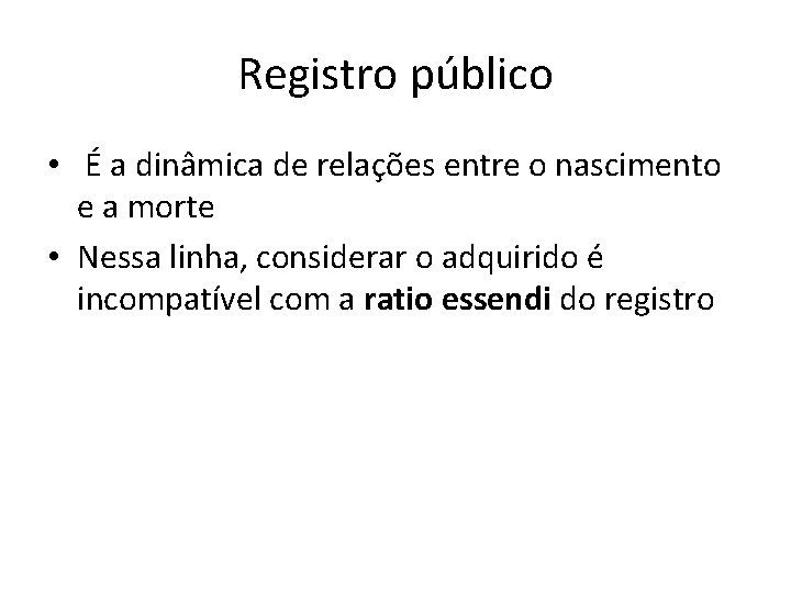 Registro público • É a dinâmica de relações entre o nascimento e a morte