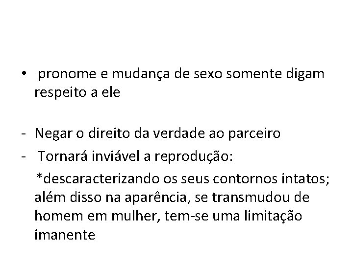  • pronome e mudança de sexo somente digam respeito a ele - Negar