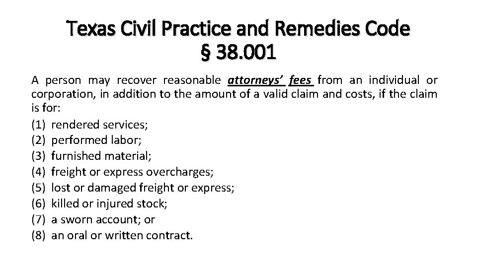 Texas Civil Practice and Remedies Code § 38. 001 A person may recover reasonable