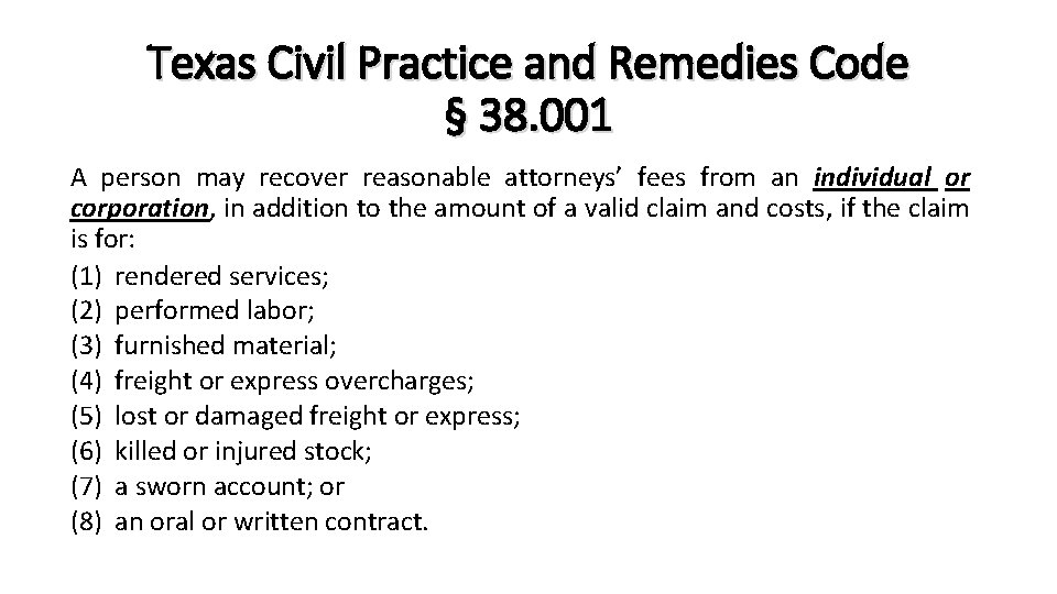 Texas Civil Practice and Remedies Code § 38. 001 A person may recover reasonable