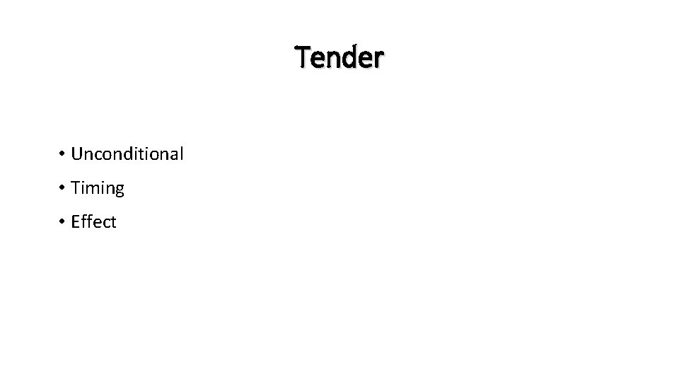 Tender • Unconditional • Timing • Effect 