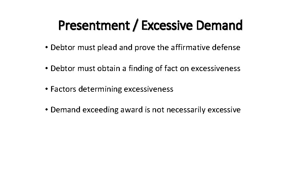 Presentment / Excessive Demand • Debtor must plead and prove the affirmative defense •