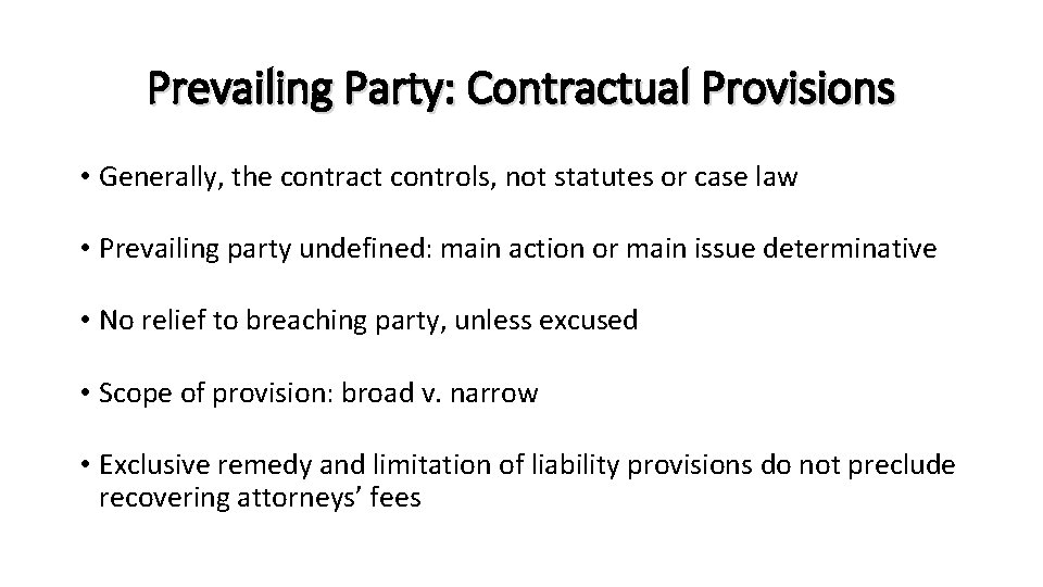 Prevailing Party: Contractual Provisions • Generally, the contract controls, not statutes or case law