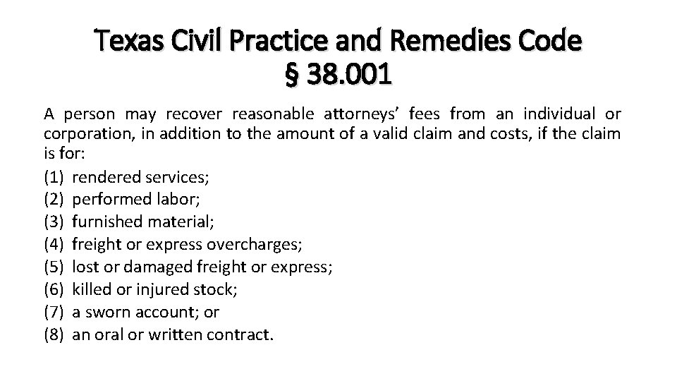 Texas Civil Practice and Remedies Code § 38. 001 A person may recover reasonable