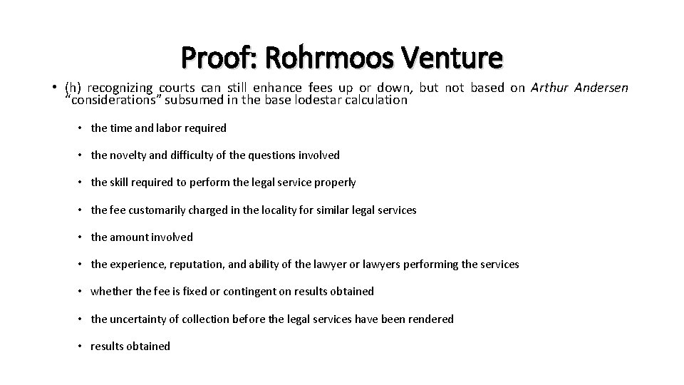 Proof: Rohrmoos Venture • (h) recognizing courts can still enhance fees up or down,
