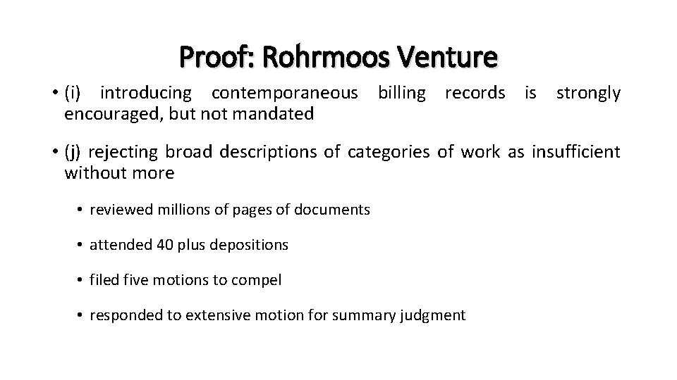 Proof: Rohrmoos Venture • (i) introducing contemporaneous billing records is strongly encouraged, but not