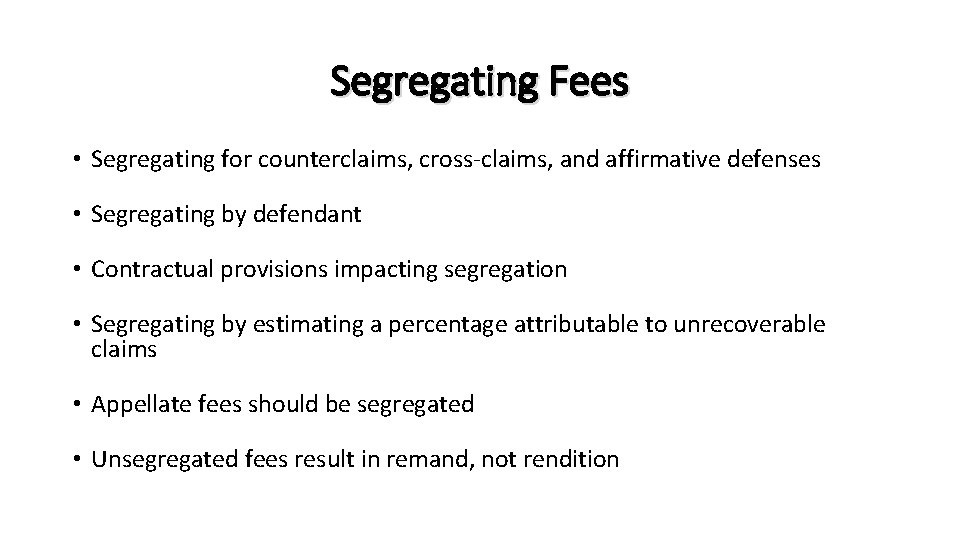 Segregating Fees • Segregating for counterclaims, cross-claims, and affirmative defenses • Segregating by defendant