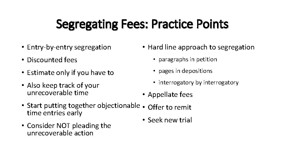 Segregating Fees: Practice Points • Entry-by-entry segregation • Hard line approach to segregation •
