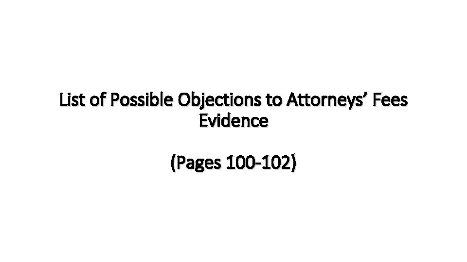 List of Possible Objections to Attorneys’ Fees Evidence (Pages 100 -102) 