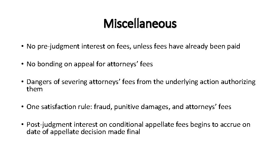 Miscellaneous • No pre-judgment interest on fees, unless fees have already been paid •