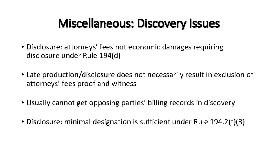 Miscellaneous: Discovery Issues • Disclosure: attorneys’ fees not economic damages requiring disclosure under Rule